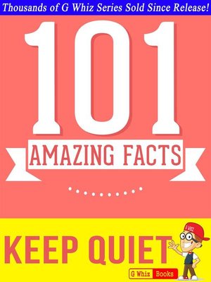 cover image of Keep Quiet--101 Amazing Facts You Didn't Know